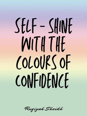 cover image of Self shine with the colours of confidence
